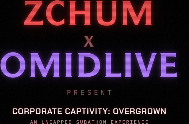 ZChum x OmidLive present Corporate Captivity: Overgrown, an uncapped subathon experience
